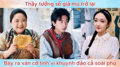 Thầy tướng số giả mù trở lại, bày ra ván cờ tinh vi khuynh đảo cả soái phủ