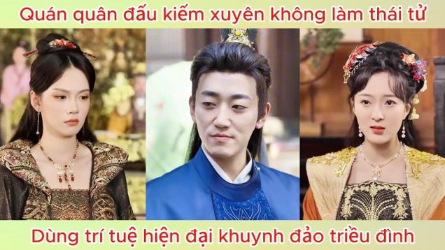 Quán quân đấu kiếm xuyên không làm thái tử, dùng trí tuệ hiện đại khuynh đảo triều đình.