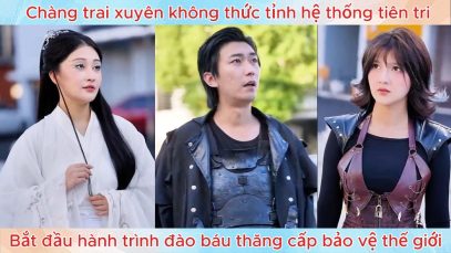 Thanh Niên Xuyên Không Sở Hữu Hệ Thống Tiên Tri Bản Đồ Kho Báu