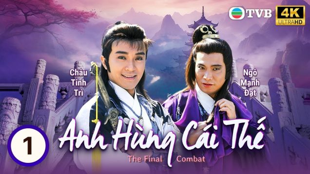 TVB lồng tiếng Anh Hùng Cái Thế 4K (The Final Combat) 1/30 | Châu Tinh Trì, Ngô Mạnh Đạt | 1989