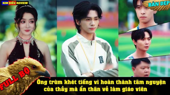 Full ông trùm khét tiếng vì hoàn thành tâm nguyện của thầy mà ẩn thân về làm giáo viên